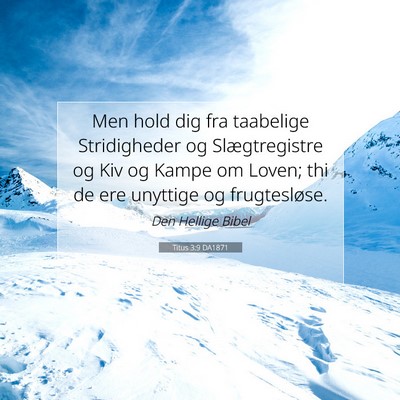 Picture 07 - Titus 3:9 DA1871 - Men hold dig fra taabelige Stridigheder og - Bible Verse Picture