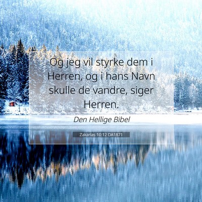 Picture 07 - Zakarias 10:12 DA1871 - Og jeg vil styrke dem i Herren, og i hans Navn - Bible Verse Picture