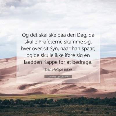 Picture 07 - Zakarias 13:4 DA1871 - Og det skal ske paa den Dag, da skulle Profeterne - Bible Verse Picture