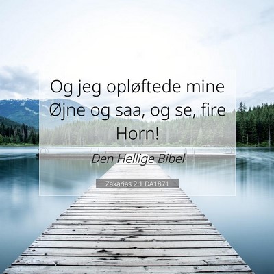 Picture 07 - Zakarias 2:1 DA1871 - Og jeg opløftede mine Øjne og saa, og se, fire - Bible Verse Picture