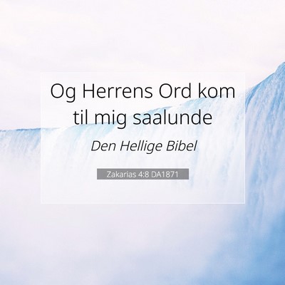 Picture 07 - Zakarias 4:8 DA1871 - Og Herrens Ord kom til mig - Bible Verse Picture