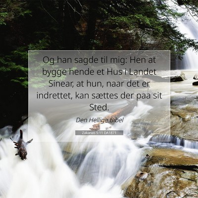 Picture 07 - Zakarias 5:11 DA1871 - Og han sagde til mig: Hen at bygge hende et Hus i - Bible Verse Picture
