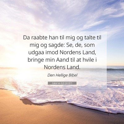 Picture 07 - Zakarias 6:8 DA1871 - Da raabte han til mig og talte til mig og sagde: - Bible Verse Picture