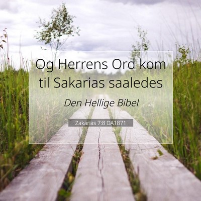 Picture 07 - Zakarias 7:8 DA1871 - Og Herrens Ord kom til Sakarias - Bible Verse Picture