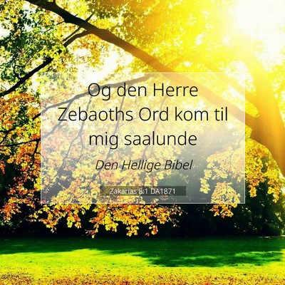 Picture 07 - Zakarias 8:1 DA1871 - Og den Herre Zebaoths Ord kom til mig - Bible Verse Picture
