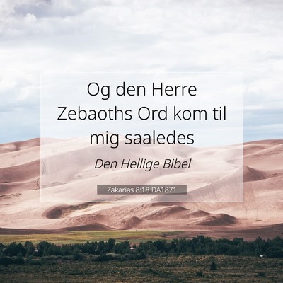 Picture 07 - Zakarias 8:18 DA1871 - Og den Herre Zebaoths Ord kom til mig - Bible Verse Picture