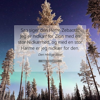 Picture 07 - Zakarias 8:2 DA1871 - Saa siger den Herre Zebaoth: Jeg er nidkær for - Bible Verse Picture