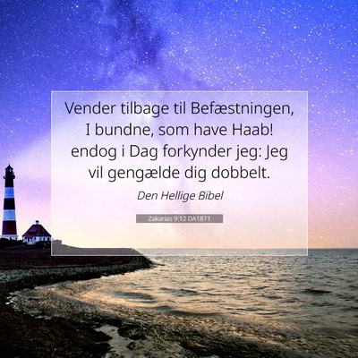 Picture 07 - Zakarias 9:12 DA1871 - Vender tilbage til Befæstningen, I bundne, som - Bible Verse Picture