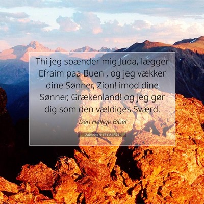 Picture 07 - Zakarias 9:13 DA1871 - Thi jeg spænder mig Juda, lægger Efraim paa - Bible Verse Picture