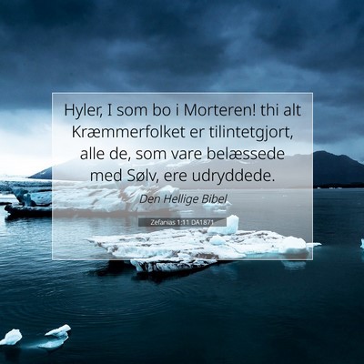 Picture 07 - Zefanias 1:11 DA1871 - Hyler, I som bo i Morteren! thi alt - Bible Verse Picture