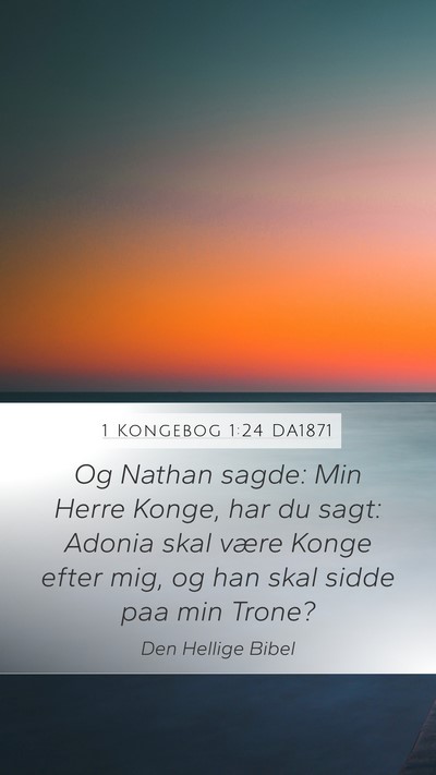 1 Kongebog 1:24 DA1871 Mobile Phone Wallpaper - Og Nathan sagde: Min Herre Konge, har du sagt: - Mobile Bible Verse Wallpaper