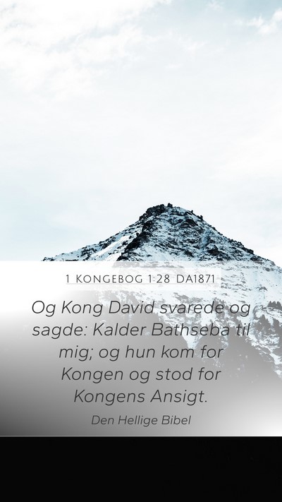1 Kongebog 1:28 DA1871 Mobile Phone Wallpaper - Og Kong David svarede og sagde: Kalder Bathseba - Mobile Bible Verse Wallpaper