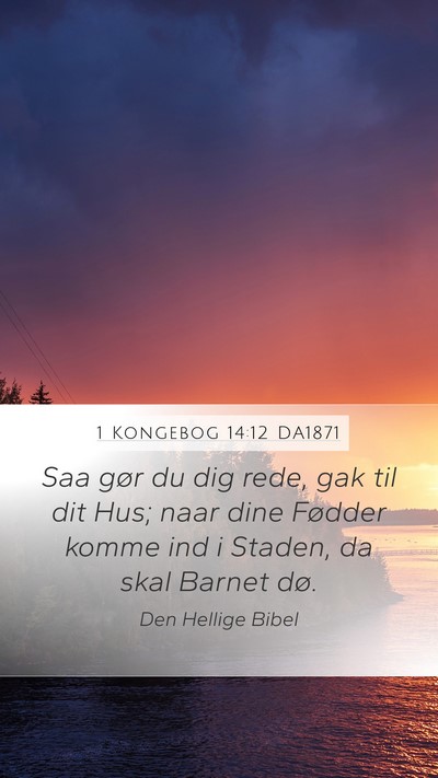1 Kongebog 14:12 DA1871 Bible Verse Image