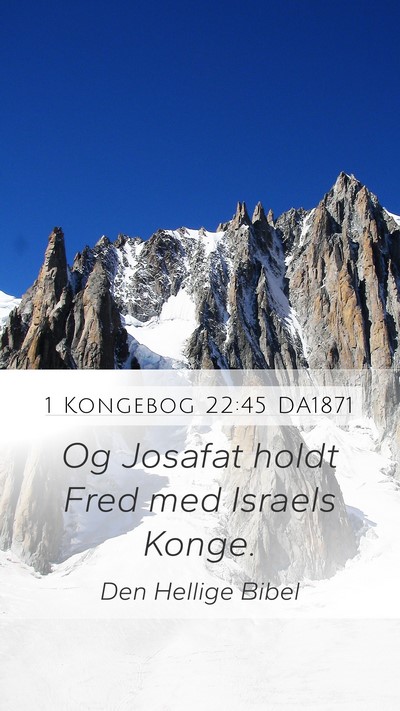 1 Kongebog 22:45 DA1871 Mobile Phone Wallpaper - Og Josafat holdt Fred med Israels - Mobile Bible Verse Wallpaper