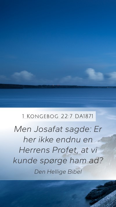 1 Kongebog 22:7 DA1871 Mobile Phone Wallpaper - Men Josafat sagde: Er her ikke endnu en Herrens - Mobile Bible Verse Wallpaper