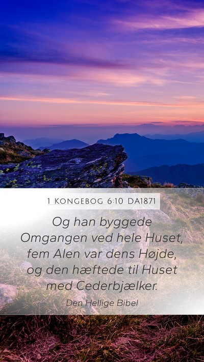 1 Kongebog 6:10 DA1871 Mobile Phone Wallpaper - Og han byggede Omgangen ved hele Huset, fem Alen - Mobile Bible Verse Wallpaper