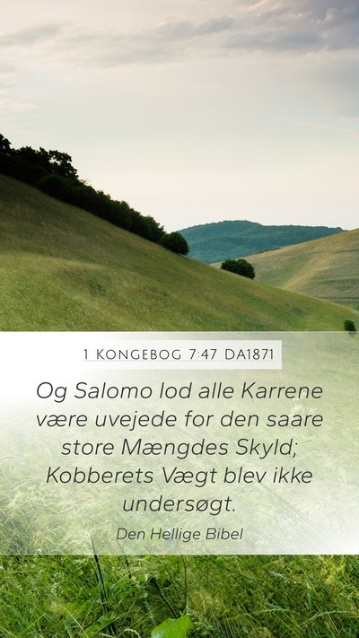 1 Kongebog 7:47 DA1871 Mobile Phone Wallpaper - Og Salomo lod alle Karrene være uvejede for den - Mobile Bible Verse Wallpaper