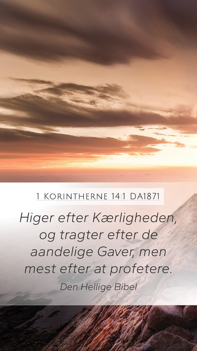 1 Korintherne 14:1 DA1871 Bible Verse Image