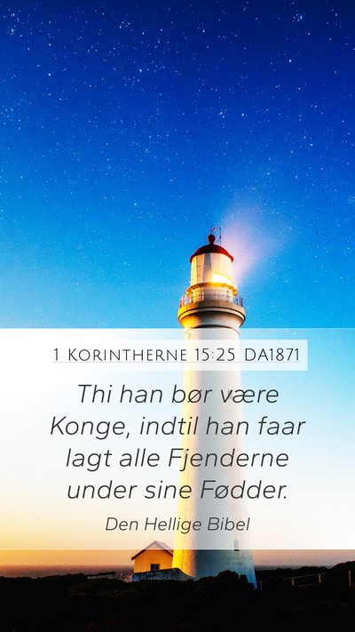 1 Korintherne 15:25 DA1871 Bible Verse Image
