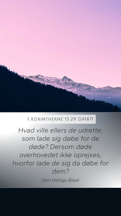 1 Korintherne 15:29 DA1871 Mobile Phone Wallpaper - Hvad ville ellers de udrette, som lade sig døbe - Mobile Bible Verse Wallpaper