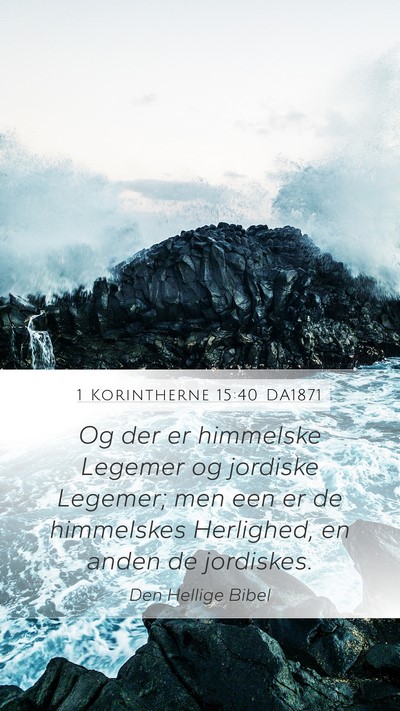 1 Korintherne 15:40 DA1871 Bible Verse Image