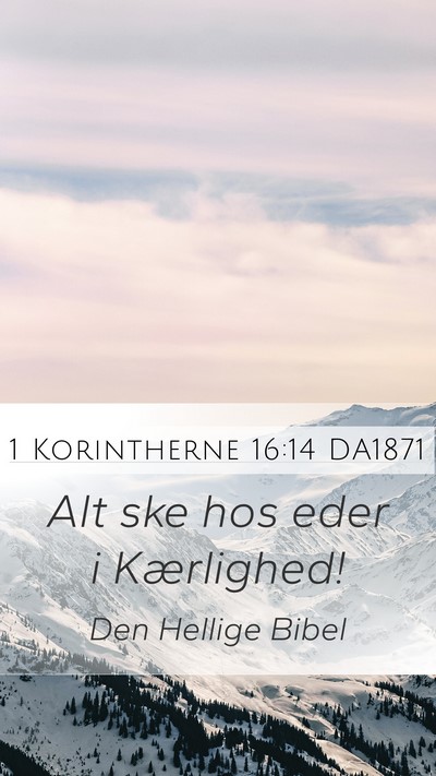 1 Korintherne 16:14 DA1871 Bible Verse Image