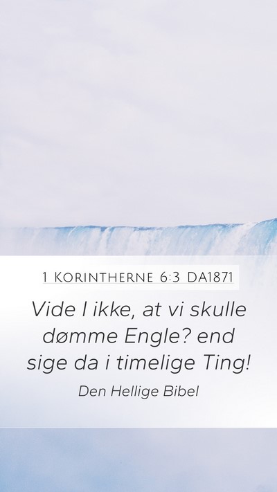 1 Korintherne 6:3 DA1871 Mobile Phone Wallpaper - Vide I ikke, at vi skulle dømme Engle? end sige - Mobile Bible Verse Wallpaper