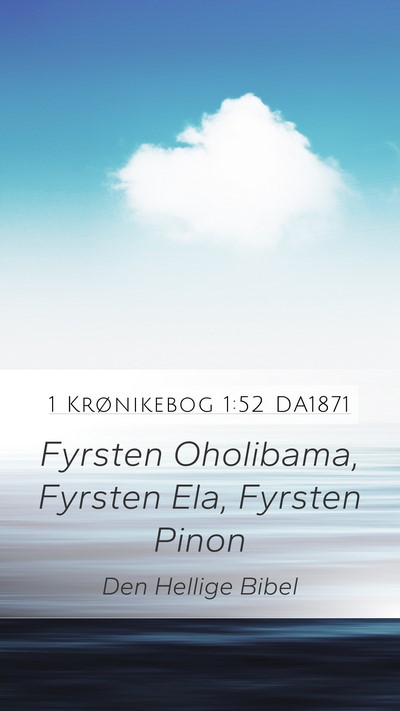 1 Krønikebog 1:52 DA1871 Mobile Phone Wallpaper - Fyrsten Oholibama, Fyrsten Ela, Fyrsten - Mobile Bible Verse Wallpaper