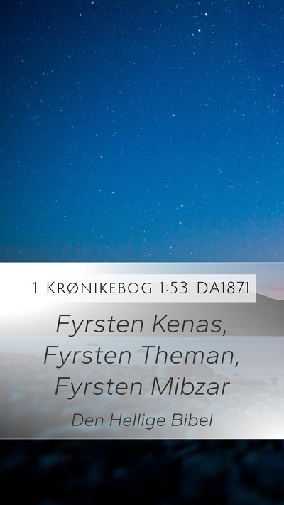 1 Krønikebog 1:53 DA1871 Mobile Phone Wallpaper - Fyrsten Kenas, Fyrsten Theman, Fyrsten - Mobile Bible Verse Wallpaper