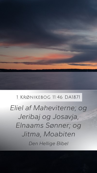 1 Krønikebog 11:46 DA1871 Mobile Phone Wallpaper - Eliel af Maheviterne; og Jeribaj og Josavja, - Mobile Bible Verse Wallpaper
