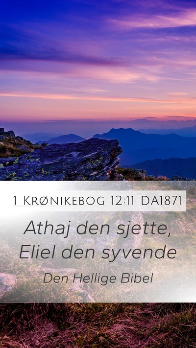 1 Krønikebog 12:11 DA1871 Mobile Phone Wallpaper - Athaj den sjette, Eliel den - Mobile Bible Verse Wallpaper