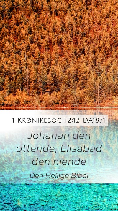 1 Krønikebog 12:12 DA1871 Mobile Phone Wallpaper - Johanan den ottende, Elisabad den - Mobile Bible Verse Wallpaper