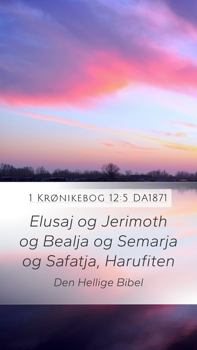 1 Krønikebog 12:5 DA1871 Mobile Phone Wallpaper - Elusaj og Jerimoth og Bealja og Semarja og - Mobile Bible Verse Wallpaper