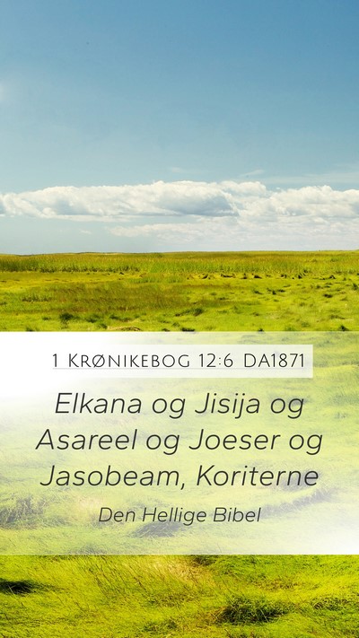 1 Krønikebog 12:6 DA1871 Mobile Phone Wallpaper - Elkana og Jisija og Asareel og Joeser og - Mobile Bible Verse Wallpaper