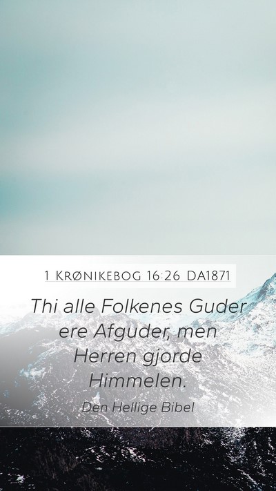 1 Krønikebog 16:26 DA1871 Mobile Phone Wallpaper - Thi alle Folkenes Guder ere Afguder, men Herren - Mobile Bible Verse Wallpaper