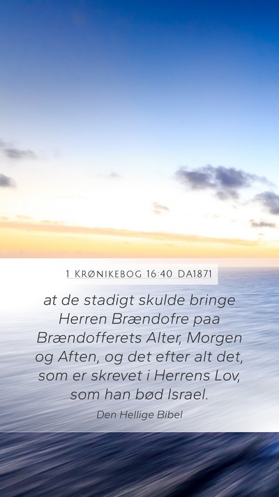 1 Krønikebog 16:40 DA1871 Mobile Phone Wallpaper - at de stadigt skulde bringe Herren Brændofre paa - Mobile Bible Verse Wallpaper