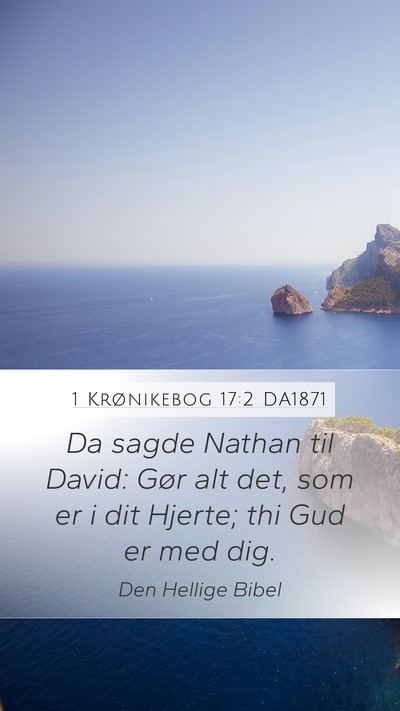 1 Krønikebog 17:2 DA1871 Mobile Phone Wallpaper - Da sagde Nathan til David: Gør alt det, som er i - Mobile Bible Verse Wallpaper