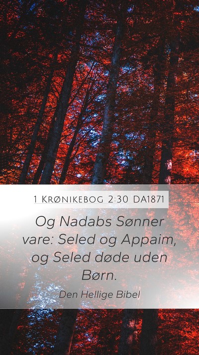1 Krønikebog 2:30 DA1871 Mobile Phone Wallpaper - Og Nadabs Sønner vare: Seled og Appaim, og Seled - Mobile Bible Verse Wallpaper