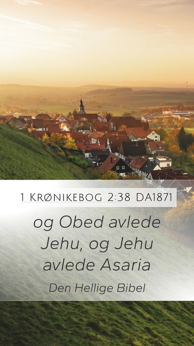 1 Krønikebog 2:38 DA1871 Mobile Phone Wallpaper - og Obed avlede Jehu, og Jehu avlede - Mobile Bible Verse Wallpaper