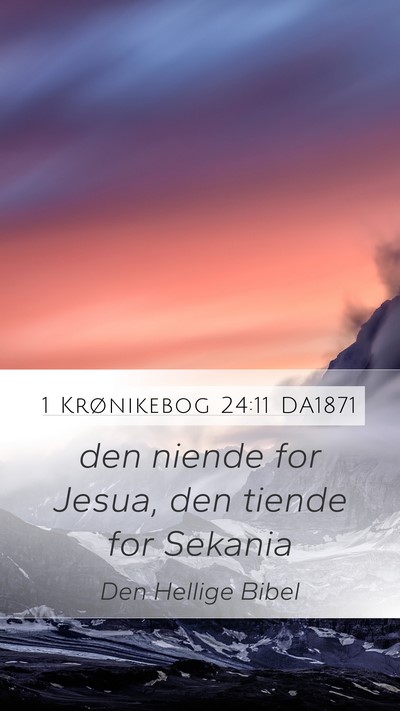 1 Krønikebog 24:11 DA1871 Mobile Phone Wallpaper - den niende for Jesua, den tiende for - Mobile Bible Verse Wallpaper