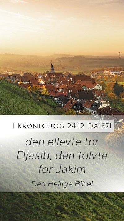 1 Krønikebog 24:12 DA1871 Mobile Phone Wallpaper - den ellevte for Eljasib, den tolvte for - Mobile Bible Verse Wallpaper