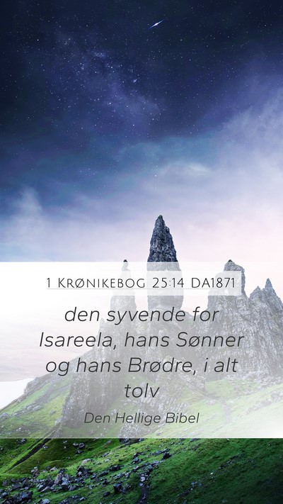 1 Krønikebog 25:14 DA1871 Mobile Phone Wallpaper - den syvende for Isareela, hans Sønner og hans - Mobile Bible Verse Wallpaper