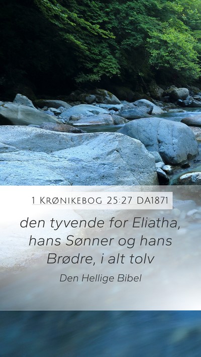 1 Krønikebog 25:27 DA1871 Mobile Phone Wallpaper - den tyvende for Eliatha, hans Sønner og hans - Mobile Bible Verse Wallpaper