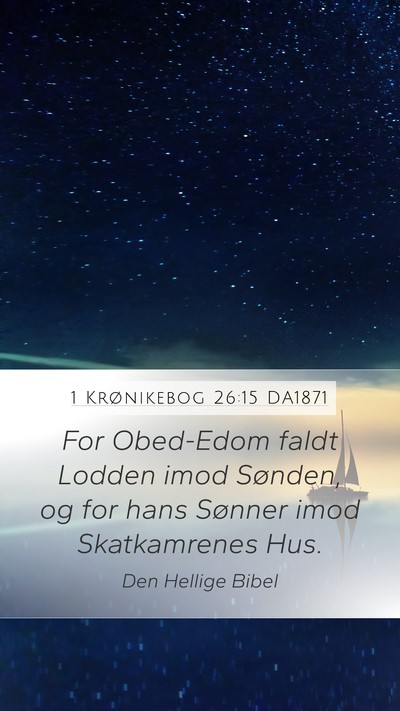 1 Krønikebog 26:15 DA1871 Bible Verse Image
