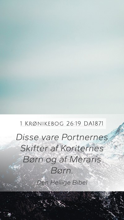 1 Krønikebog 26:19 DA1871 Mobile Phone Wallpaper - Disse vare Portnernes Skifter af Koriternes Børn - Mobile Bible Verse Wallpaper