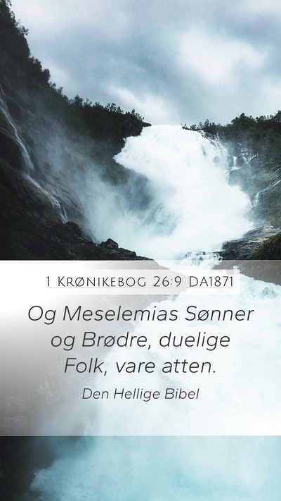 1 Krønikebog 26:9 DA1871 Mobile Phone Wallpaper - Og Meselemias Sønner og Brødre, duelige Folk, - Mobile Bible Verse Wallpaper