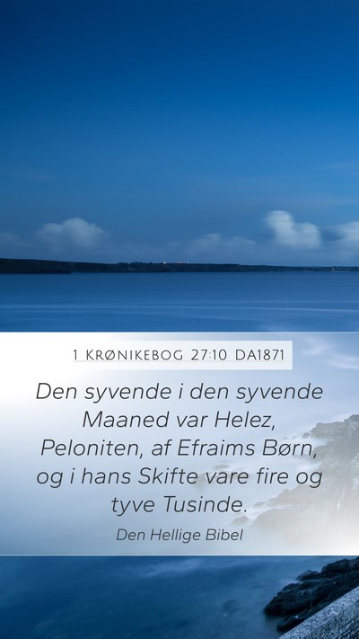 1 Krønikebog 27:10 DA1871 Mobile Phone Wallpaper - Den syvende i den syvende Maaned var Helez, - Mobile Bible Verse Wallpaper