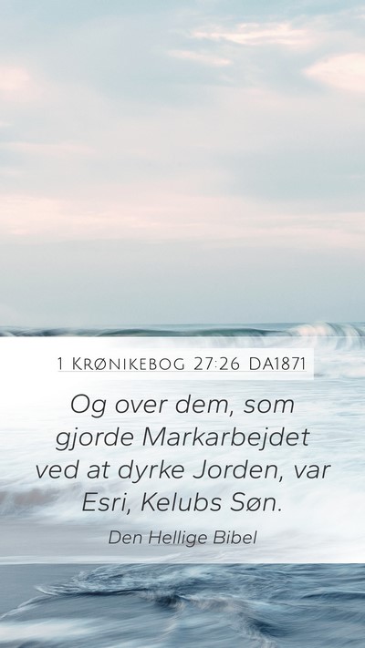 1 Krønikebog 27:26 DA1871 Bible Verse Image