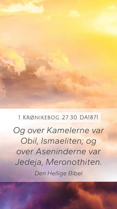 1 Krønikebog 27:30 DA1871 Mobile Phone Wallpaper - Og over Kamelerne var Obil, Ismaeliten; og over - Mobile Bible Verse Wallpaper