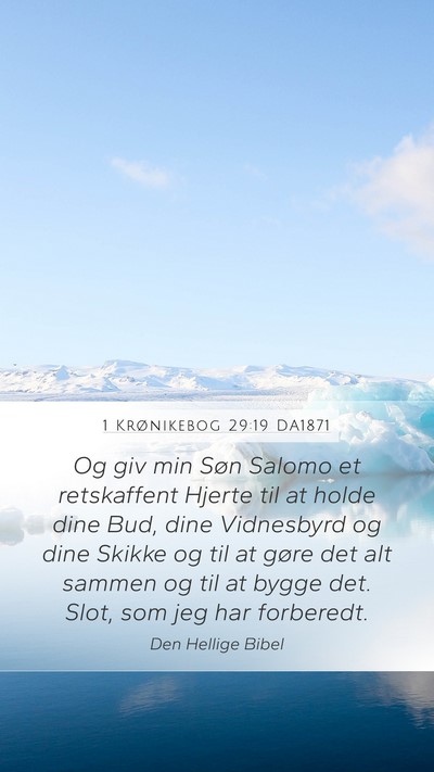 1 Krønikebog 29:19 DA1871 Mobile Phone Wallpaper - Og giv min Søn Salomo et retskaffent Hjerte til - Mobile Bible Verse Wallpaper